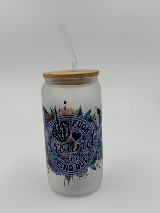 F Around and Find Out Frosted Glass Can Cup