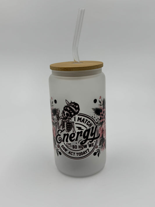 “I Match Energy” Frosted Glass Can Cup