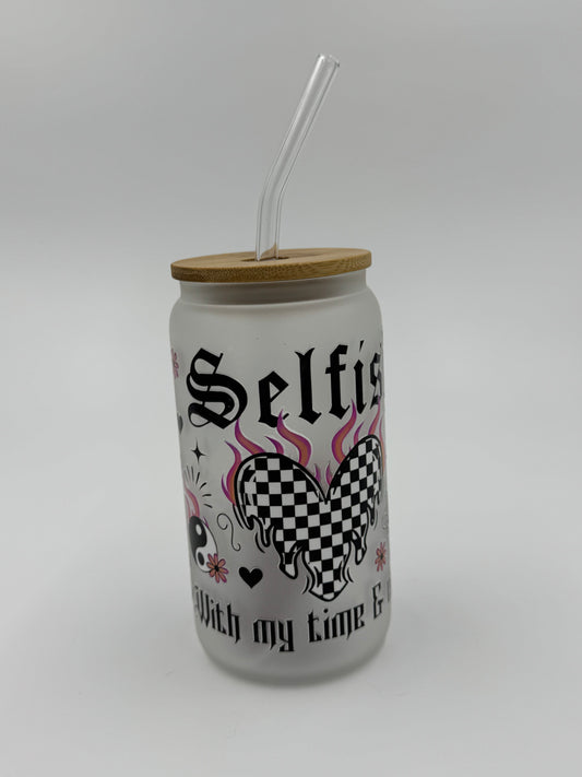Selfish with my Time Frosted Glass Can Cup